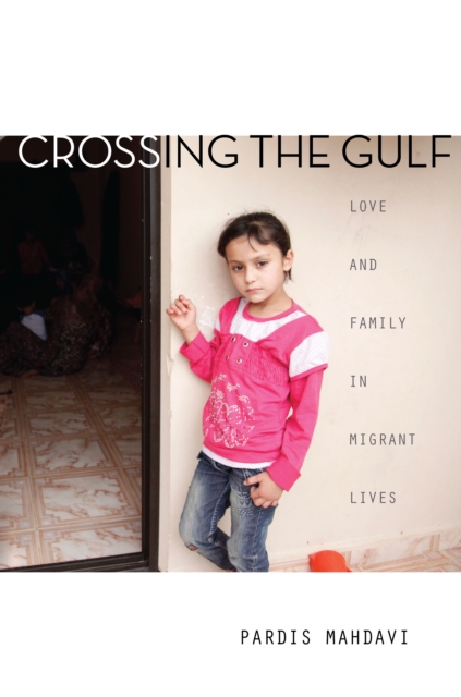 Crossing the Gulf : Love and Family in Migrant Lives, Hardback Book