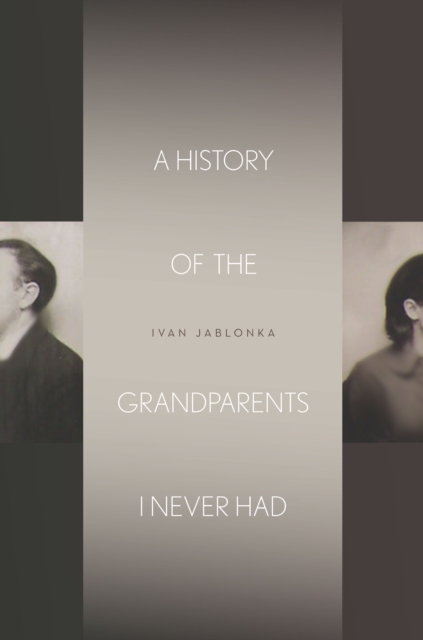 A History of the Grandparents I Never Had, Hardback Book