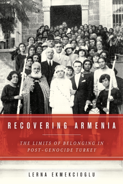 Recovering Armenia : The Limits of Belonging in Post-Genocide Turkey, Hardback Book