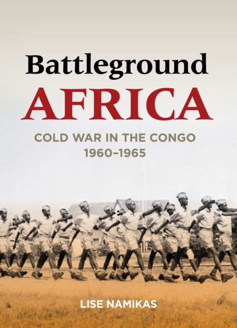 Battleground Africa : Cold War in the Congo, 1960-1965, Paperback / softback Book