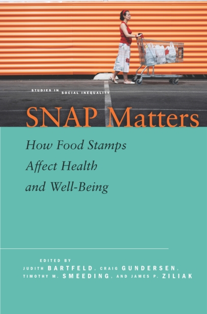 SNAP Matters : How Food Stamps Affect Health and Well-Being, Paperback / softback Book