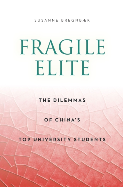 Fragile Elite : The Dilemmas of China's Top University Students, Paperback / softback Book