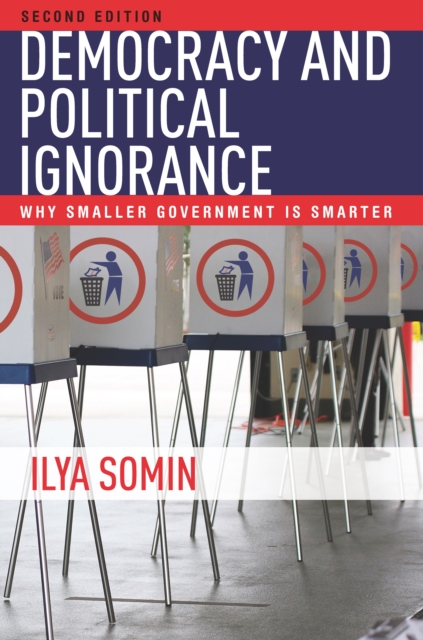 Democracy and Political Ignorance : Why Smaller Government Is Smarter, Second Edition, Hardback Book