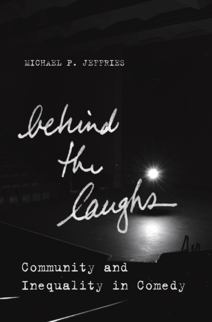 Behind the Laughs : Community and Inequality in Comedy, Hardback Book
