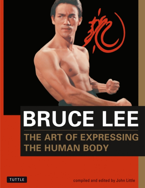 Bruce Lee The Art of Expressing the Human Body, Paperback / softback Book