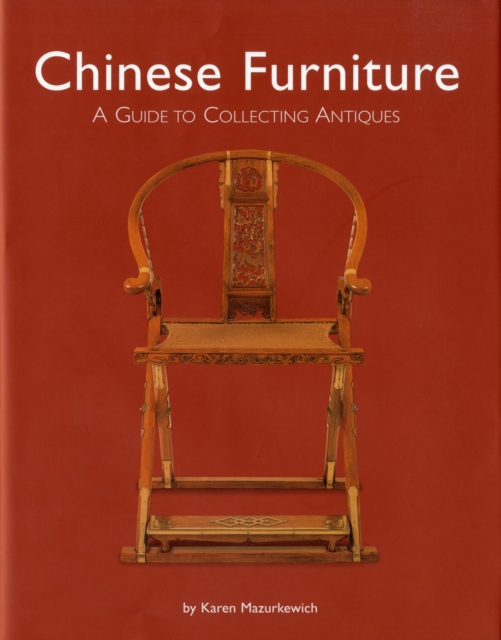 Chinese Furniture : A Guide to Collecting Antiques, Hardback Book