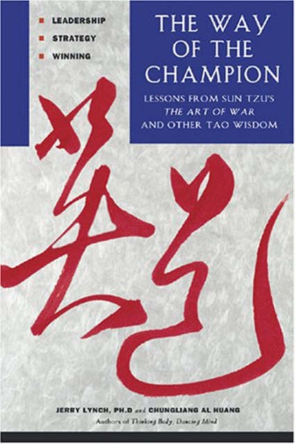 The Way of the Champion : Lessons from Sun Tzu's the Art of War and Other Tao Wisdom for Sports & Life, Paperback / softback Book