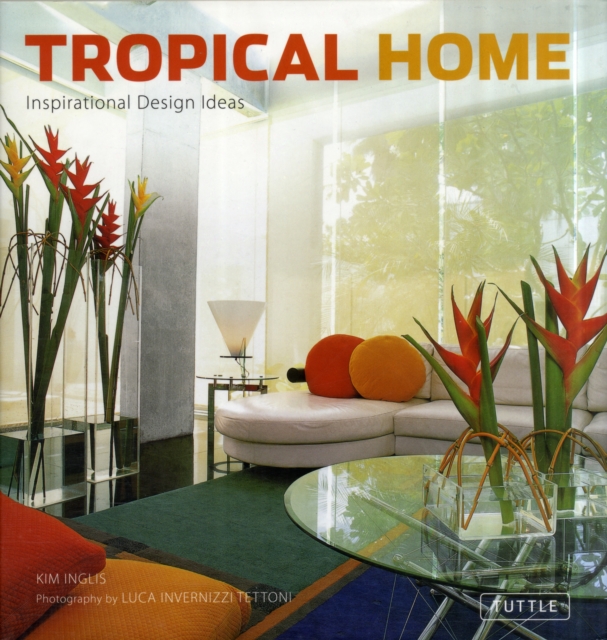Tropical Home : Inspirational Design Ideas, Hardback Book