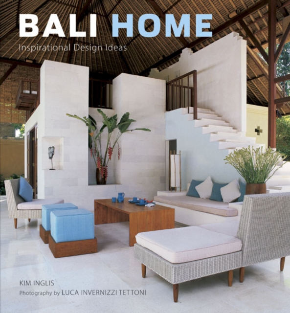 Bali Home : Inspirational Design Ideas, Hardback Book