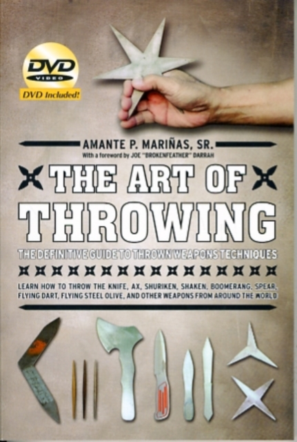 The Art of Throwing : The Definitive Guide to Thrown Weapons Techniques [Instructional Video Download Included], Paperback / softback Book