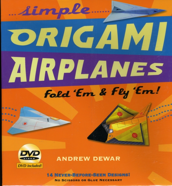 Simple Origami Airplanes Kit : Fold 'Em and Fly 'Em!, Kit Book