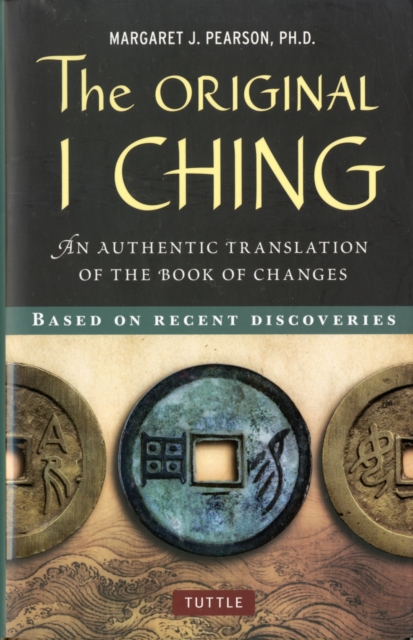 The Original I Ching : An Authentic Translation of the Book of Changes, Hardback Book