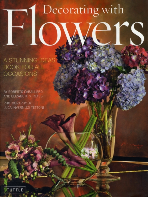 Decorating with Flowers : A Stunning Ideas Book for All Occasions, Hardback Book