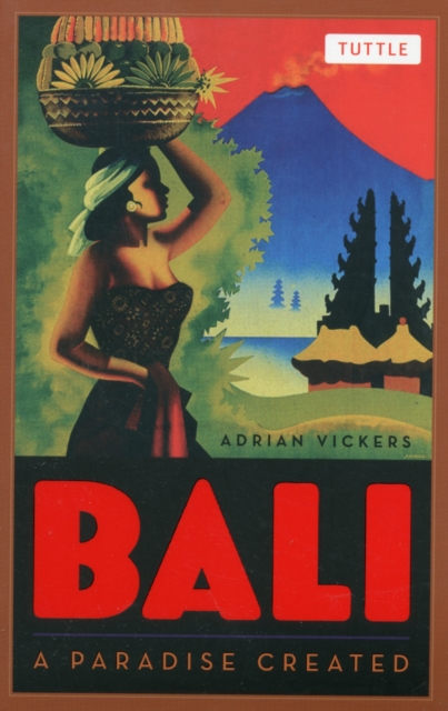 Bali: A Paradise Created, Paperback / softback Book