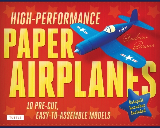 High-Performance Paper Airplanes Kit : 10 Pre-cut, Easy-to-Assemble Models: Kit with Pop-Out Cards, Paper Airplanes Book, & Catapult Launcher: Great for Kids and Parents!, Multiple-component retail product Book