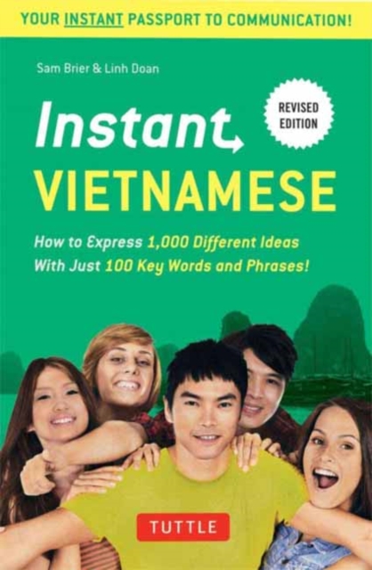 Instant Vietnamese : How to Express 1,000 Different Ideas with Just 100 Key Words and Phrases! (Vietnamese Phrasebook & Dictionary), Paperback / softback Book
