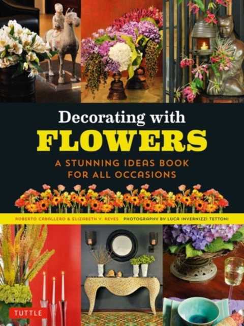 Decorating with Flowers : A Stunning Ideas Book for All Occasions, Paperback / softback Book