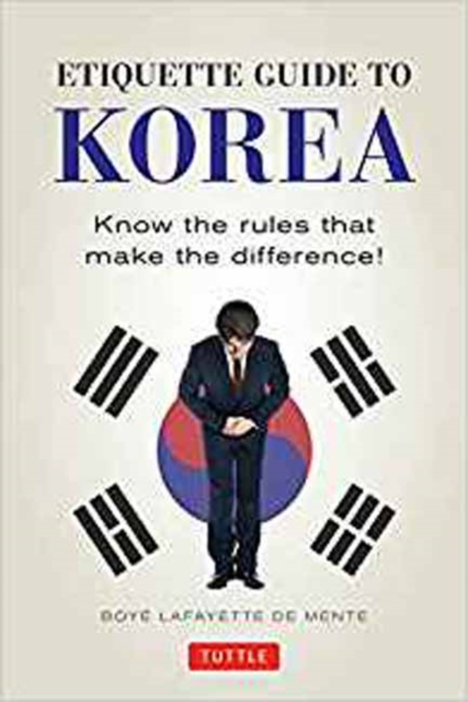 Etiquette Guide to Korea : Know the Rules that Make the Difference!, Paperback / softback Book