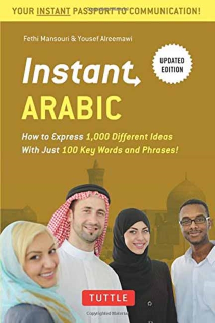 Instant Arabic : How to Express 1,000 Different Ideas with Just 100 Key Words and Phrases! (Arabic Phrasebook & Dictionary), Paperback / softback Book