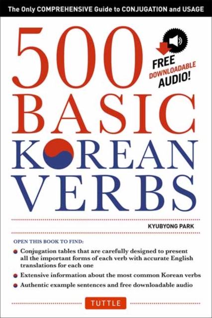 500 Basic Korean Verbs : The Only Comprehensive Guide to Conjugation and Usage (Downloadable Audio Files Included), Paperback / softback Book