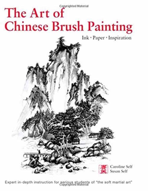 Art of Chinese Brush Painting : Ink * Paper * Inspiration, Hardback Book