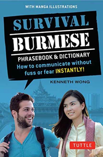 Survival Burmese Phrasebook & Dictionary : How to communicate without fuss or fear INSTANTLY! (Manga Illustrations), Paperback / softback Book