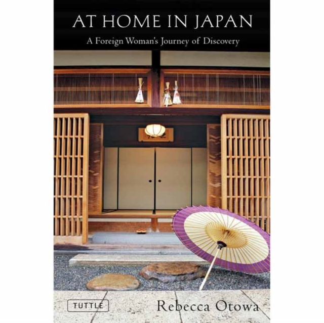 At Home in Japan : A Foreign Woman's Journey of Discovery, Hardback Book