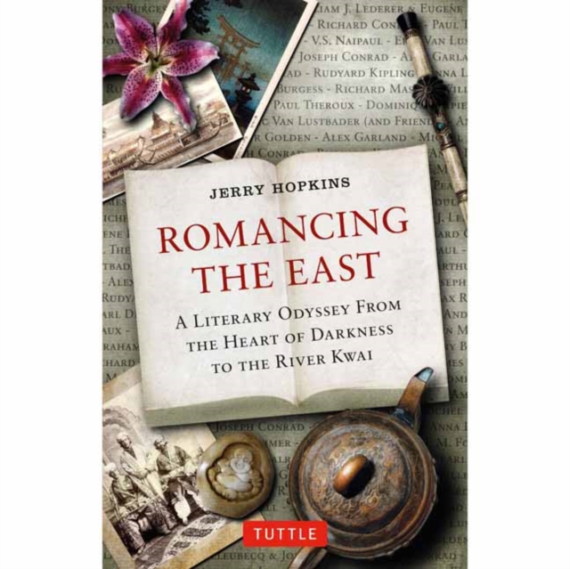 Romancing the East : A Literary Odyssey from the Heart of Darkness to the River Kwai, Paperback / softback Book