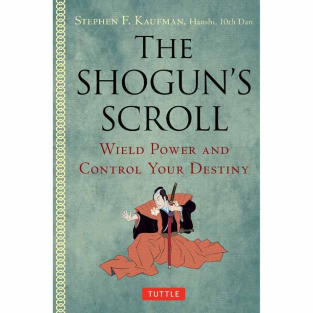 Shogun's Scroll : Wield Power and Control Your Destiny, Hardback Book