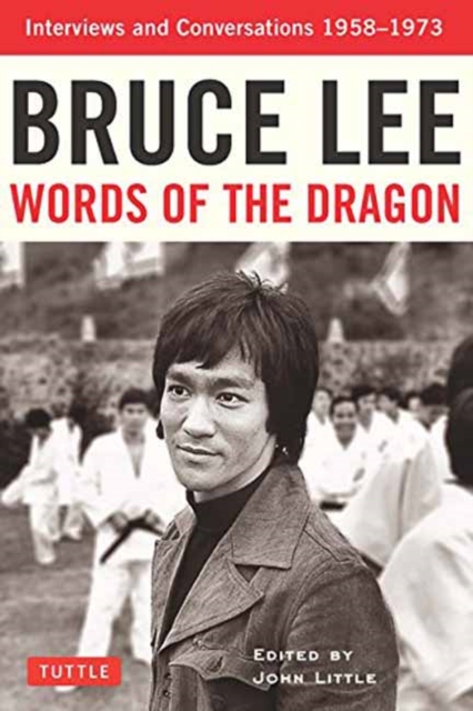 Bruce Lee Words of the Dragon : Interviews and Conversations 1958-1973, Paperback / softback Book