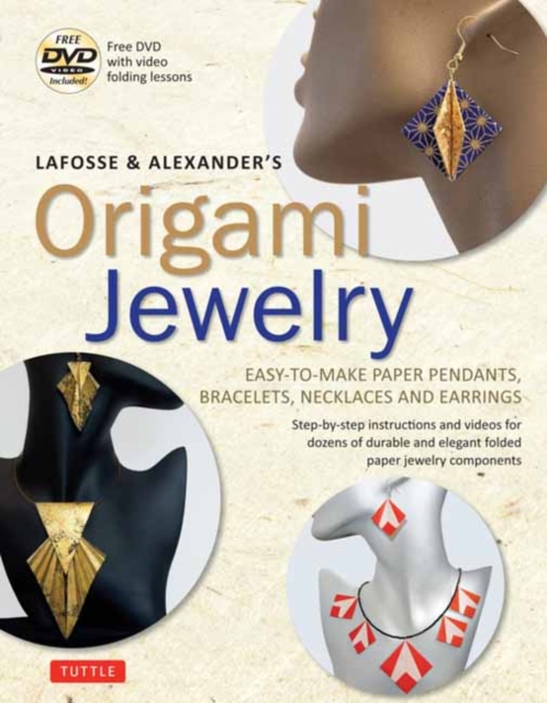 LaFosse & Alexander's Origami Jewelry : Easy-to-Make Paper Pendants, Bracelets, Necklaces and Earrings: Origami Book with Instructional DVD: Great for Kids and Adults!, Multiple-component retail product Book