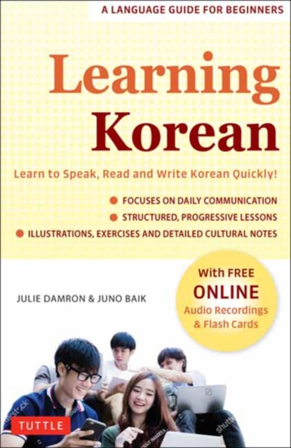 Learning Korean : A Language Guide for Beginners: Learn to Speak, Read and Write Korean Quickly! (Free Online Audio & Flash Cards), Paperback / softback Book