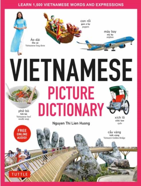 Vietnamese Picture Dictionary : Learn 1,500 Vietnamese Words and Expressions - For Visual Learners of All Ages (Includes Online Audio), Hardback Book