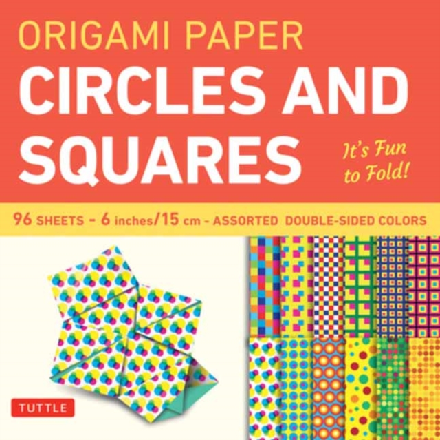 Origami Paper Circles and Squares 96 Sheets 6" (15 cm) : Tuttle Origami Paper: Origami Sheets Printed with 12 Different Patterns (Instructions for 6 Projects Included), Notebook / blank book Book