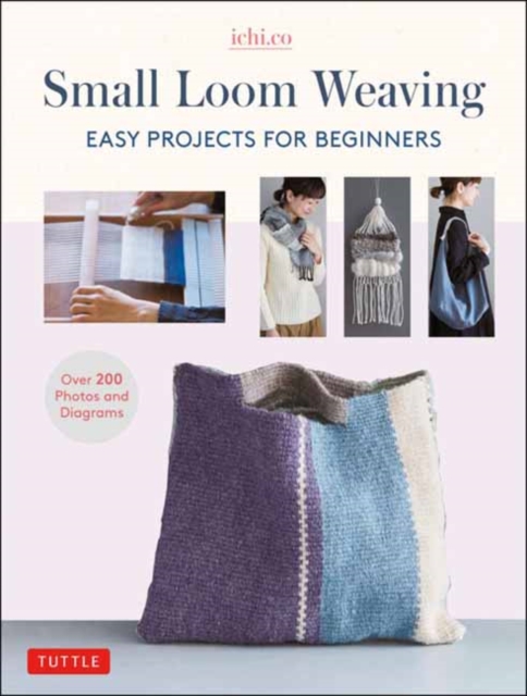 Small Loom Weaving : Easy Projects For Beginners (over 200 photos and diagrams), Hardback Book