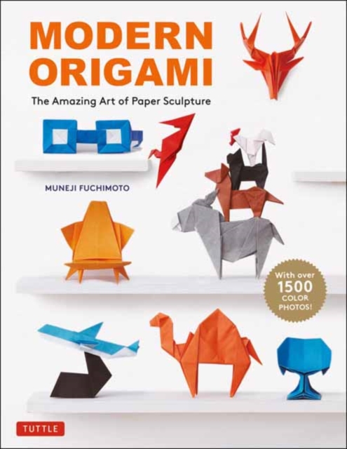 Modern Origami : The Amazing Art of Paper Sculpture (34 Original Projects), Paperback / softback Book