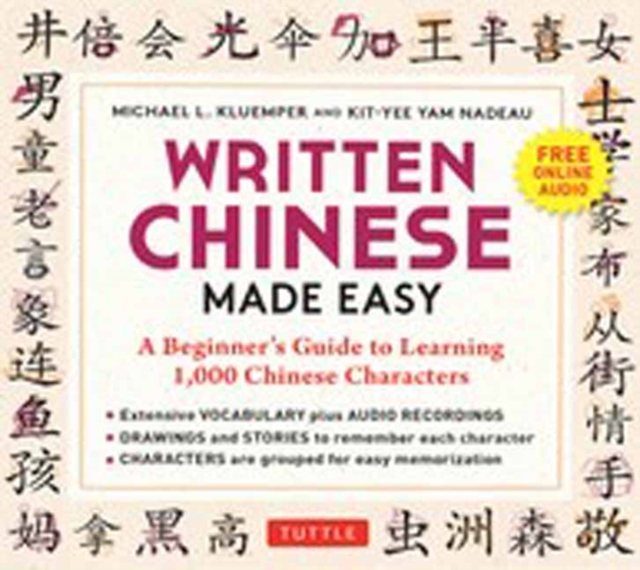 Written Chinese Made Easy : A Beginner's Guide to Learning 1,000 Chinese Characters (Online Audio), Paperback / softback Book