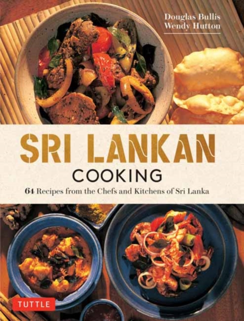Sri Lankan Cooking : 64 Fabulous Recipes from the Chefs and Kitchens of Sri Lanka, Hardback Book