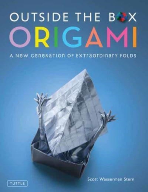 Outside the Box Origami : A New Generation of Extraordinary Folds: Includes Origami Book With 20 Projects Ranging From Easy to Complex, Hardback Book