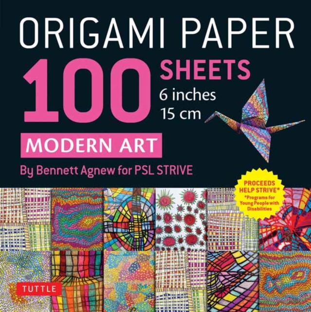 Origami Paper 100 sheets Modern Art 6" (15 cm) : Art By Bennett Agnew for PSL STRIVE: Double-Sided Sheets Printed with 12 Different Designs (Instructions for 5 Projects), Notebook / blank book Book
