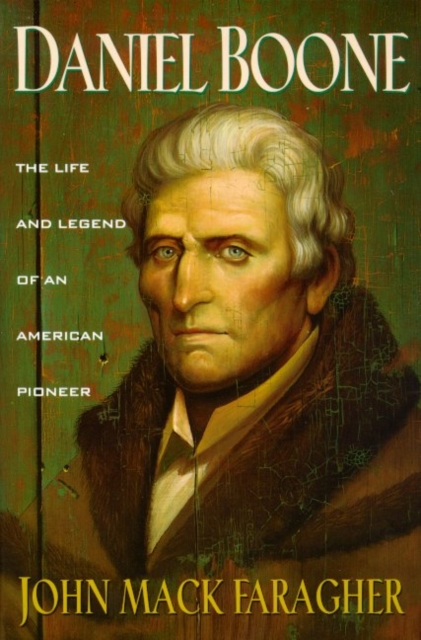 Daniel Boone : The Life and Legend of an American Pioneer, Paperback Book