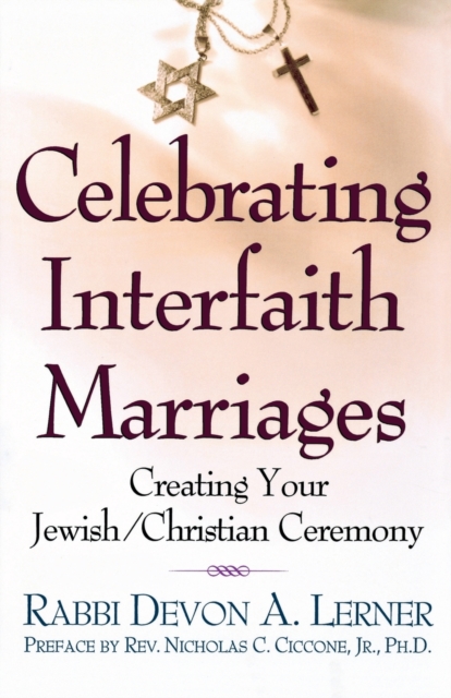 Celebrating Interfaith Marriages : Creating Your Jewish/Christian Ceremony, Paperback / softback Book
