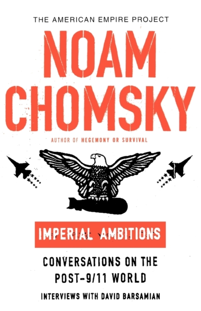Imperial Ambitions : Conversations on the Post-9/11 World, Paperback / softback Book