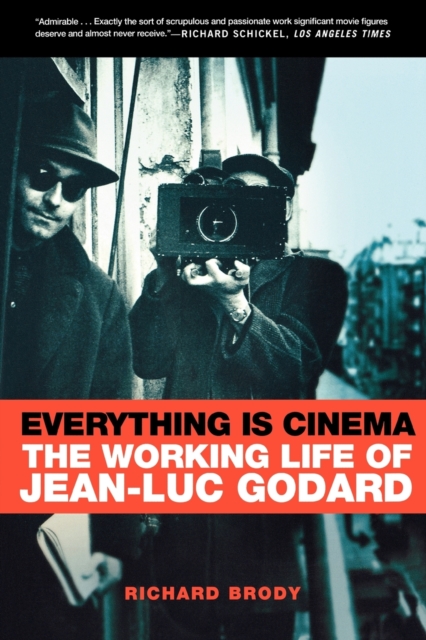 Everything Is Cinema : The Working Life of Jean-Luc Godard, Paperback / softback Book