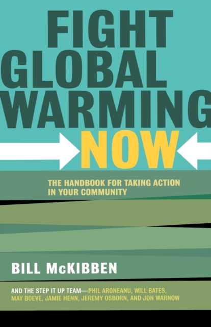 Fight Global Warming Now : The Handbook for Taking Action in Your Community, Paperback / softback Book