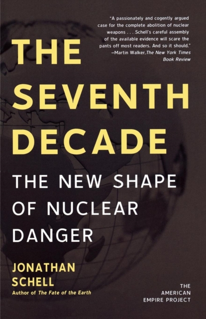 The Seventh Decade : The New Shape of Nuclear Danger, Paperback / softback Book