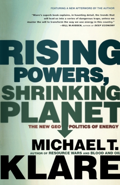 Rising Powers, Shrinking Planet : The New Geopolitics of Energy, Paperback / softback Book
