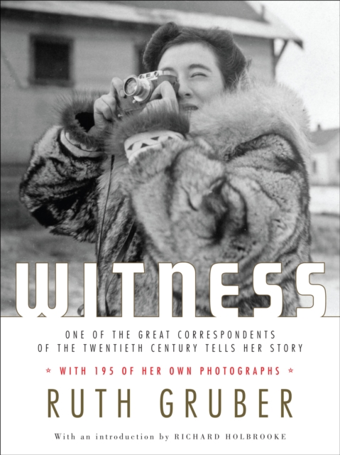 Witness : One of the Great Correspondents of the Twentieth Century Tells Her Story, Hardback Book