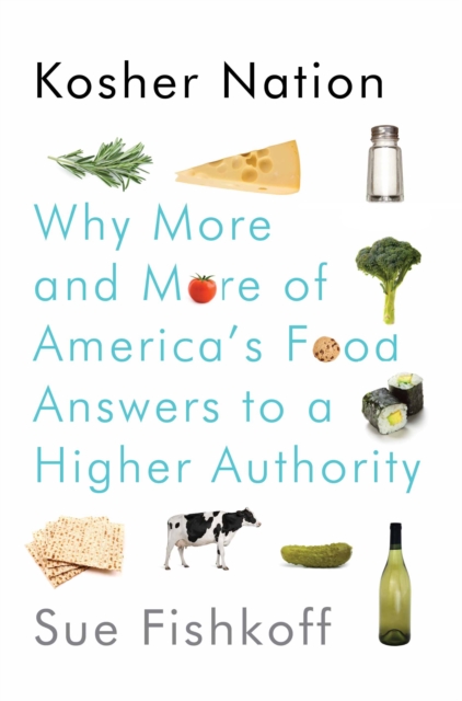 Kosher Nation : Why More and More of America's Food Answers to a Higher Authority, Hardback Book