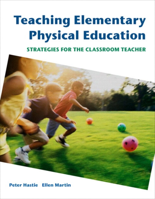 Teaching Elementary Physical Education : Strategies for the Classroom Teacher, Paperback / softback Book